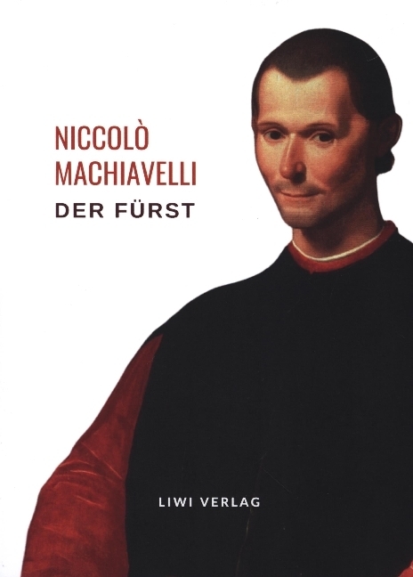 Niccolò Machiavelli: Der Fürst. Vollständige Neuausgabe