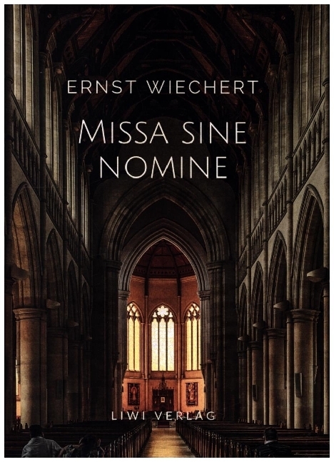 Ernst Wiechert: Missa sine nomine. Vollständige Neuausgabe