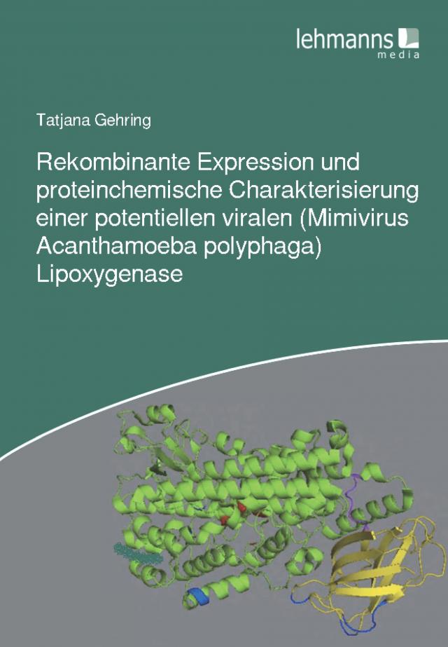 Rekombinante Expression und proteinchemische Charakterisierung einer potentiellen viralen (Mimivirus Acanthamoeba polyphaga) Lipoxygenase