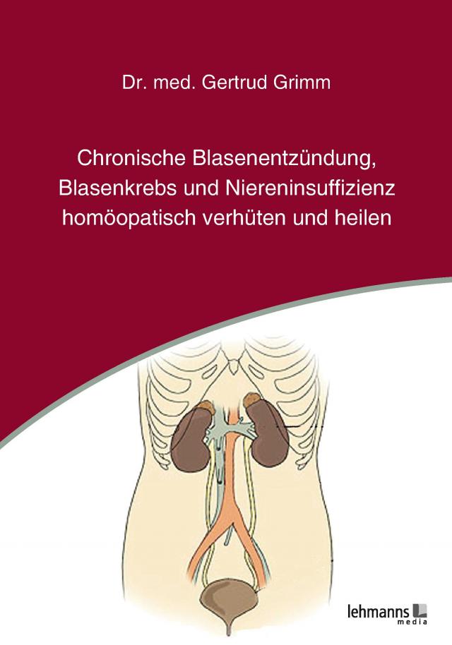 Chronische Blasenentzündung, Blasenkrebs und Niereninsuffizienz - homöopatisch verhüten und heilen