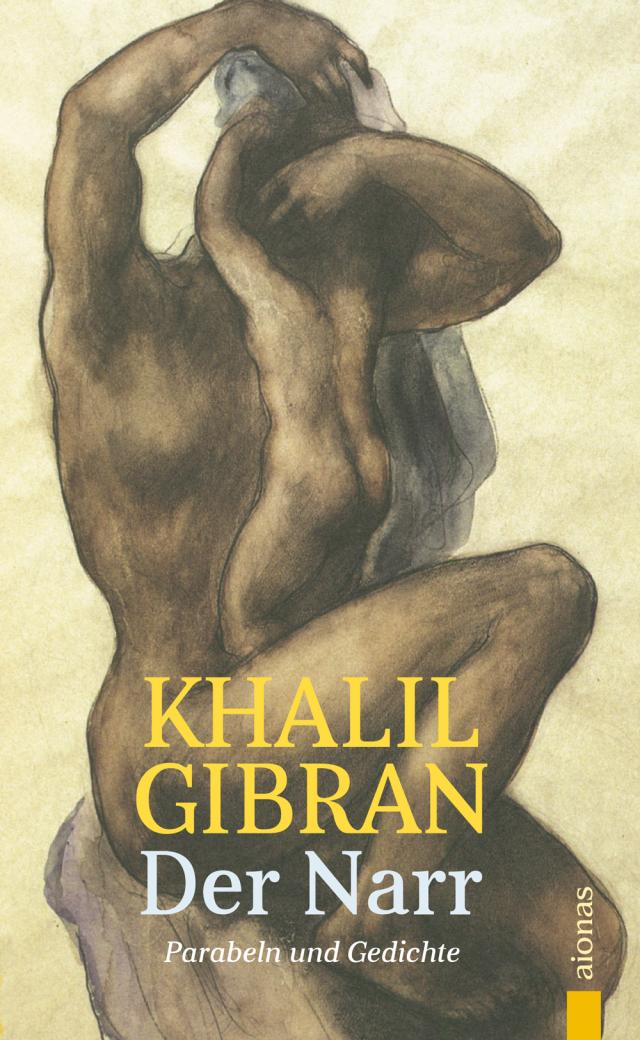 Der Narr. Khalil Gibran. Gleichnisse, Parabeln und Gedichte
