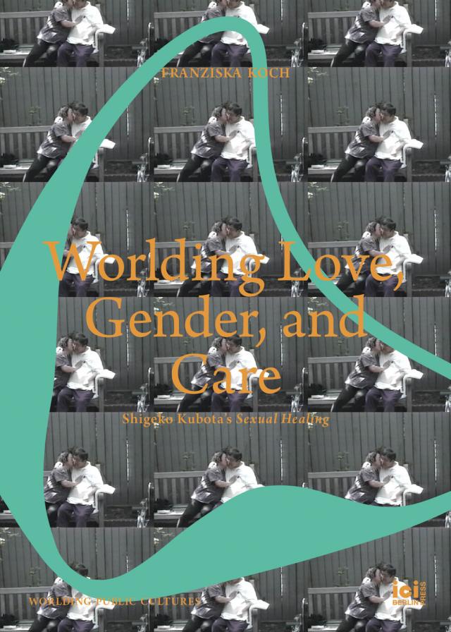 Worlding Love, Gender, and Care