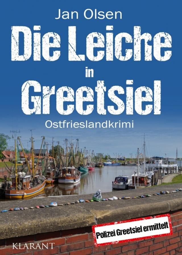 Die Leiche in Greetsiel. Ostfrieslandkrimi Polizei Greetsiel ermittelt  