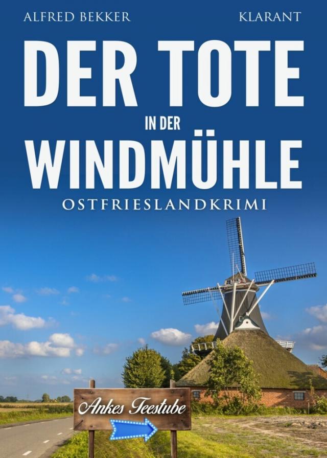 Der Tote in der Windmühle. Ostfrieslandkrimi Kommissar Steen ermittelt  