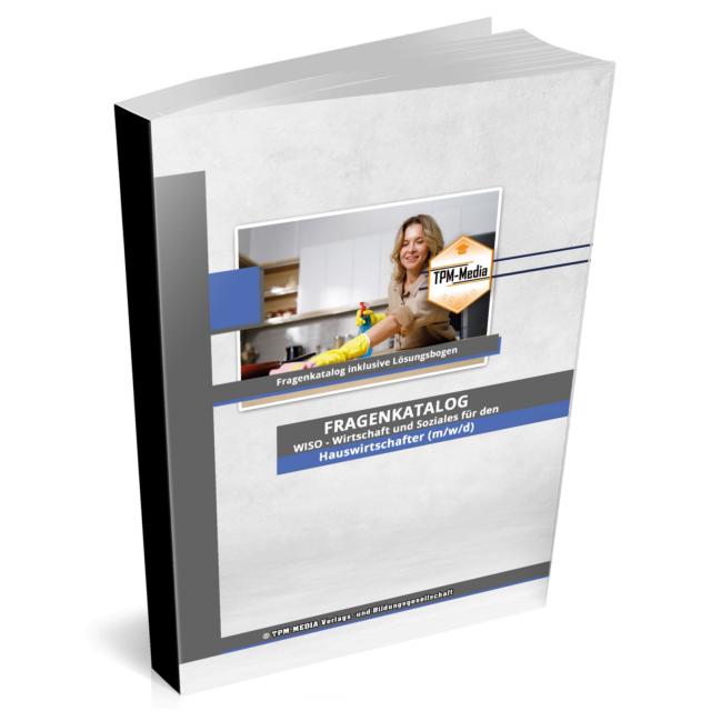 Hauswirtschafter (m/w/d) Fragenkatalog für das Ausbildungsfach: Wirtschaft & Soziales Buch/Printversion mit über 2000 Lern-/Prüfungsfragen