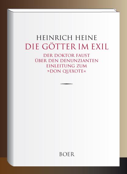 Die Götter im Exil - Der Doktor Faust - Über den Denunzianten - Einleitung zum »Don Quixote«