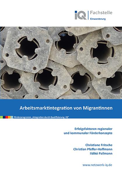 Arbeitsmarktintegration von Migrantinnen - Erfolgsfaktoren regionaler und kommunaler Förderkonzepte