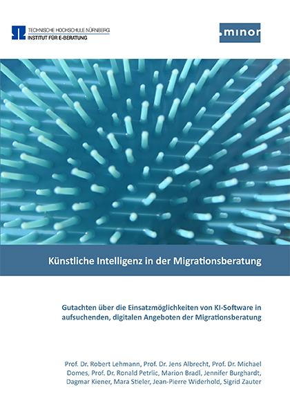 Künstliche Intelligenz in der Migrationsberatung - Gutachten über die Einsatzmöglichkeiten von Künstlicher-Intelligenz-Software in aufsuchenden, digitalen Angeboten der Migrationsberatung