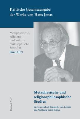 Kritische Gesamtausgabe der Werke von Hans Jonas – Metaphysische, religions- und kulturphilosophische Schriften, Bd. III/1