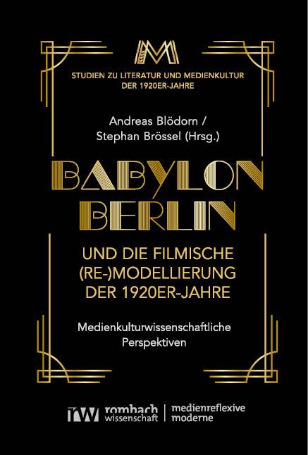 Babylon Berlin und die filmische (Re-)Modellierung der 1920er-Jahre Medienreflexive Moderne  