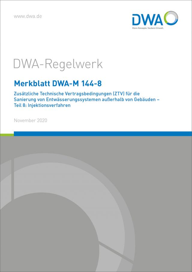 Merkblatt DWA-M 144-8 Zusätzliche Technische Vertragsbedingungen (ZTV) für die Sanierung von Entwässerungssystemen außerhalb von Gebäuden - Teil 8: Injektionsverfahren