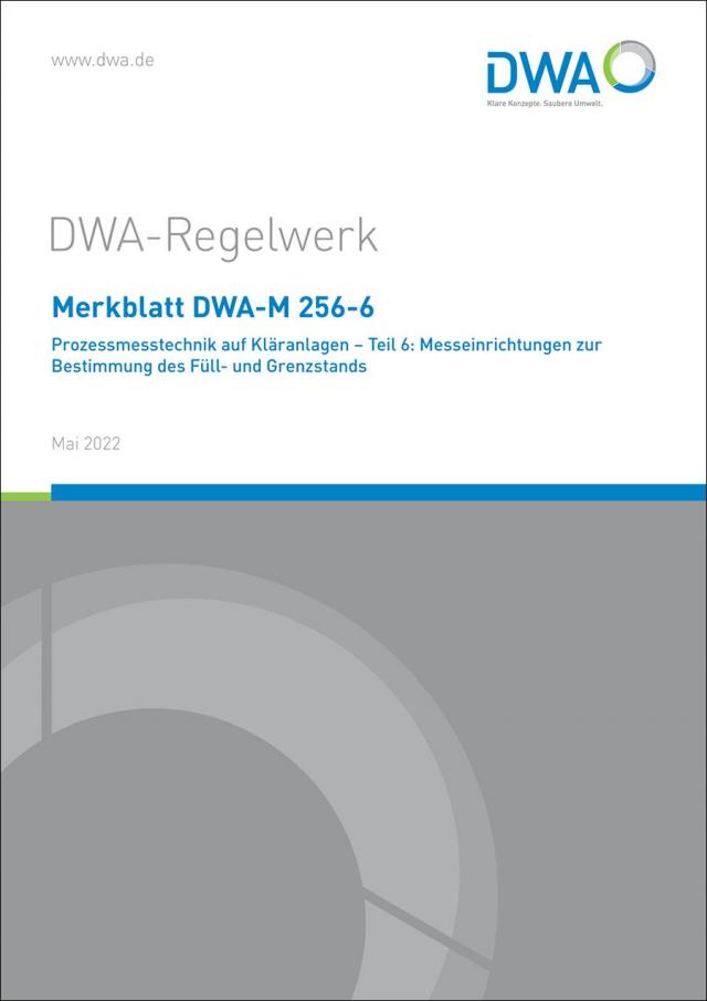 Merkblatt DWA-M 256-6 Prozessmesstechnik auf Kläranlagen - Teil 6: Messeinrichtungen zur Bestimmung des Füll- und Grenzstands