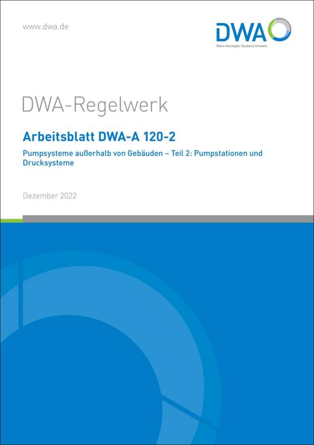Arbeitsblatt DWA-A 120-2 Pumpsysteme außerhalb von Gebäuden - Teil 2: Pumpstationen und Drucksysteme