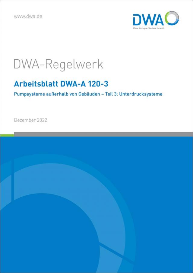 Arbeitsblatt DWA-A 120-3 Pumpsysteme außerhalb von Gebäuden - Teil 3: Unterdrucksysteme