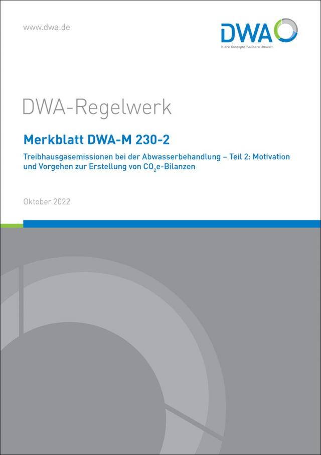 Merkblatt DWA-M 230-2 Treibhausgasemissionen bei der Abwasserbehandlung – Teil 2: Motivation und Vorgehen zur Erstellung von CO<sub>2</sub>e-Bilanzen