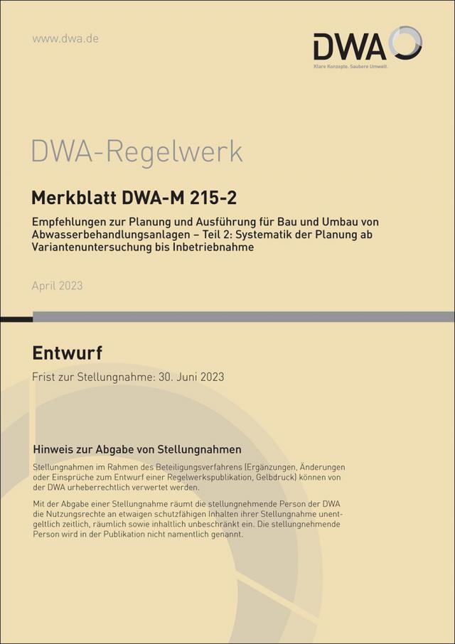 Merkblatt DWA-M 215-2 Empfehlungen zur Planung und Ausführung für Bau und Umbau von Abwasserbehandlungsanlagen - Teil 2: Systematik der Planung ab Variantenuntersuchung bis Inbetriebnahme (Entwurf)