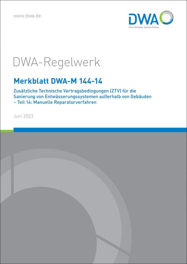 Merkblatt DWA-M 144-14 Zusätzliche Technische Vertragsbedingungen (ZTV) für die Sanierung von Entwässerungssystemen außerhalb von Gebäuden - Teil 14: Manuelle Reparaturverfahren