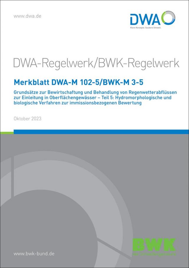 Merkblatt DWA-M 102-5/BWK-M 3-5 Grundsätze zur Bewirtschaftung und Behandlung von Regenwetterabflüssen zur Einleitung in Oberflächengewässer - Teil 5: Hydromorphologische und biologische Verfahren zur immissionsbezogenen Bewertung