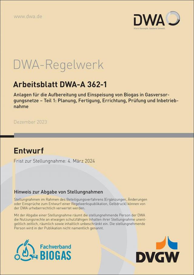 Arbeitsblatt DWA-A 362-1 Anlagen für die Aufbereitung und Einspeisung von Biogas in Gasnetze - Teil 1: Planung, Fertigung, Errichtung, Prüfung und Inbetriebnahme (Entwurf)