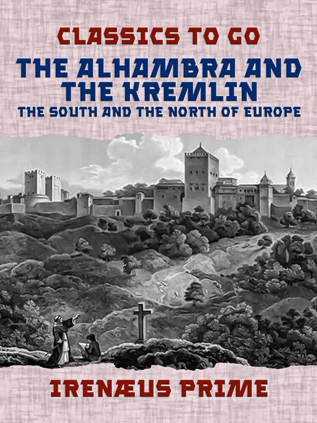 Alhambra and the Kremlin, The South and the North of Europe