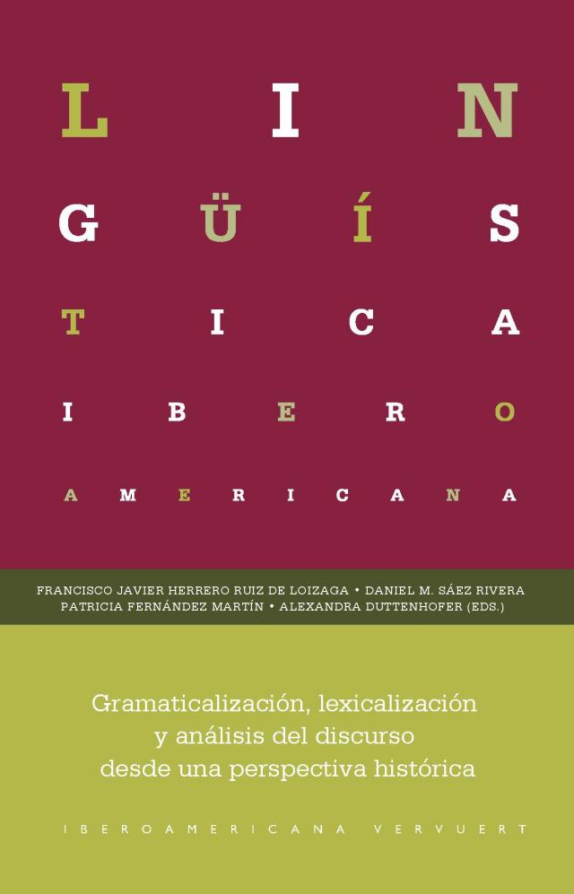 Gramaticalización, lexicalización y análisis del discurso desde una perspectiva histórica Lingüística Iberoamericana  