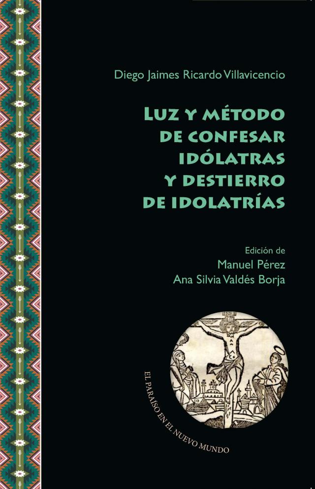 Luz y método de confesar idólatras y destierro de idolatrías / Diego J. Ricardo Villavicencio