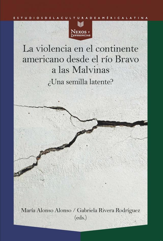 La violencia en el continente americano desde el río Bravo a las Malvinas Nexos y Diferencias. Estudios de la Cultura de América Latina  