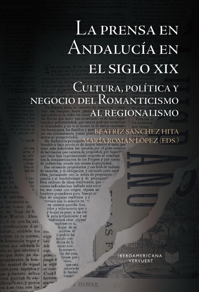 La prensa en Andalucía en el siglo XIX : cultura, política y negocio del Romanticismo al regionalismo