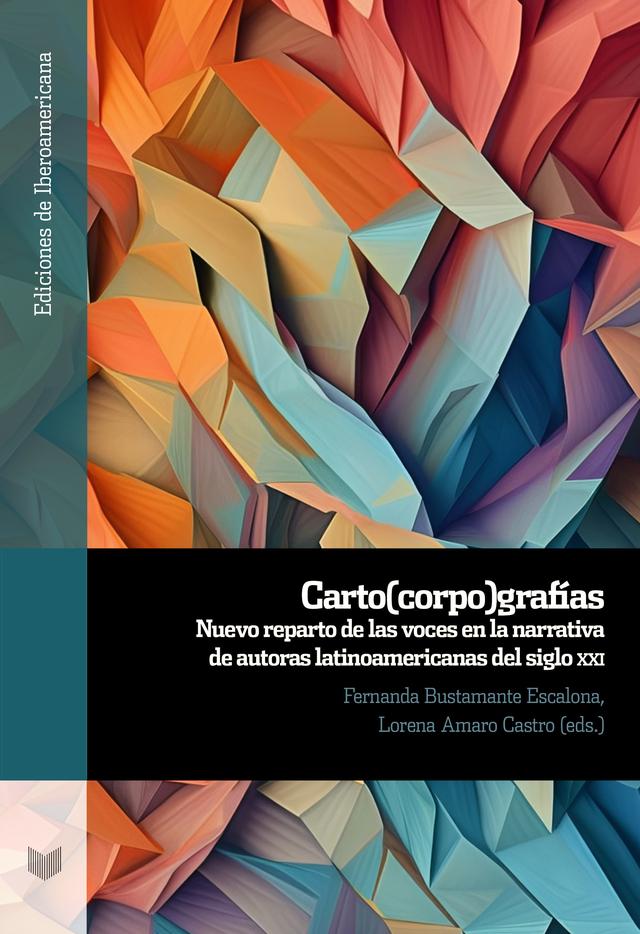 Carto(corpo)grafías: Nuevo reparto de las voces en la narrativa de autoras latinoamericanas del siglo XXI