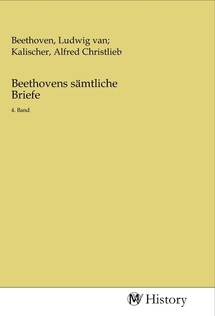 Beethovens sämtliche Briefe. Bd.4