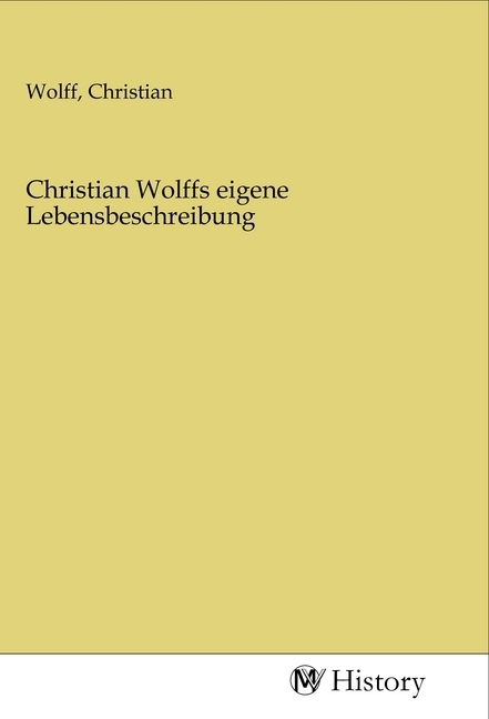 Christian Wolffs eigene Lebensbeschreibung