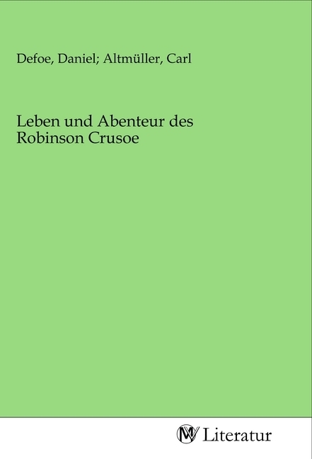 Leben und Abenteur des Robinson Crusoe
