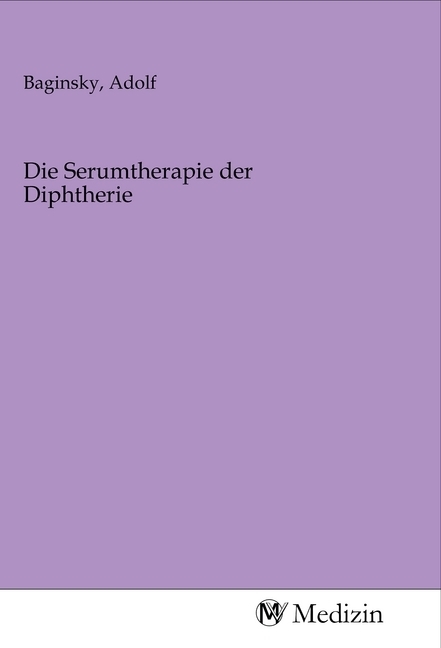 Die Serumtherapie der Diphtherie