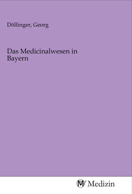 Das Medicinalwesen in Bayern