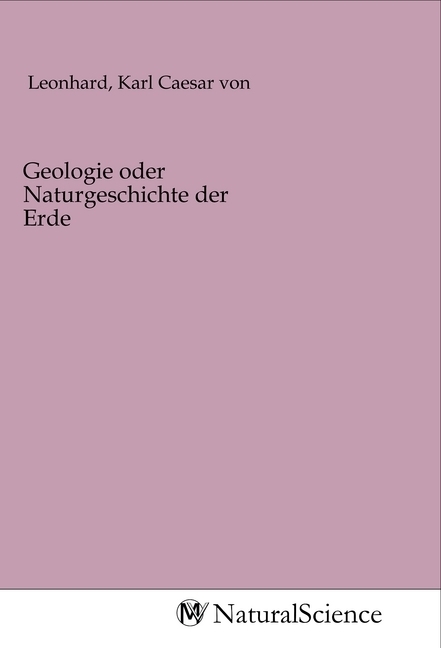 Geologie oder Naturgeschichte der Erde