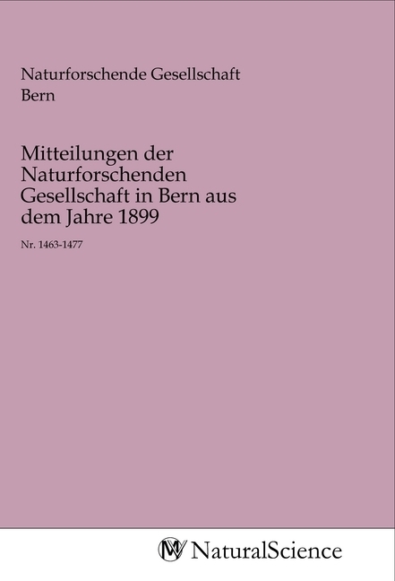 Mitteilungen der Naturforschenden Gesellschaft in Bern aus dem Jahre 1899