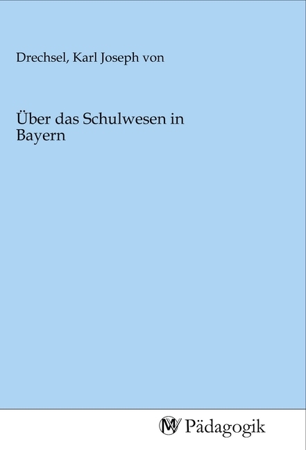 Über das Schulwesen in Bayern