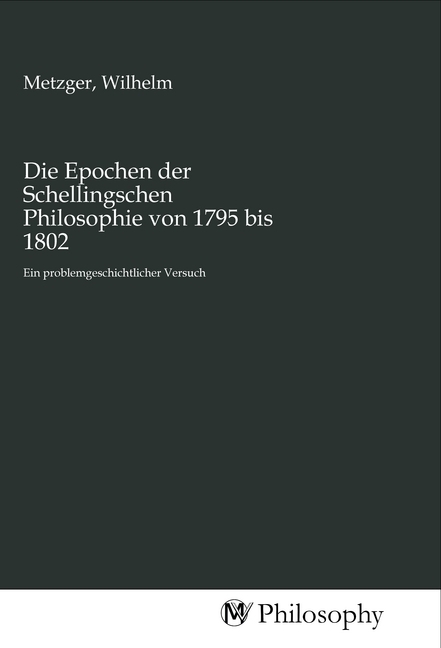 Die Epochen der Schellingschen Philosophie von 1795 bis 1802