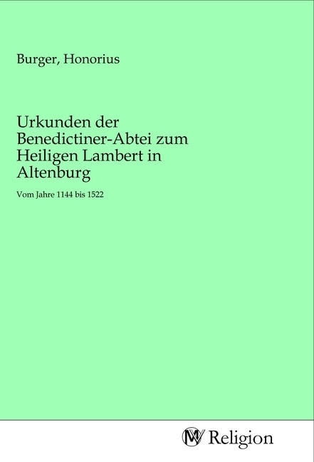 Urkunden der Benedictiner-Abtei zum Heiligen Lambert in Altenburg