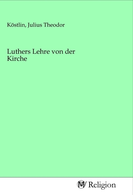 Luthers Lehre von der Kirche