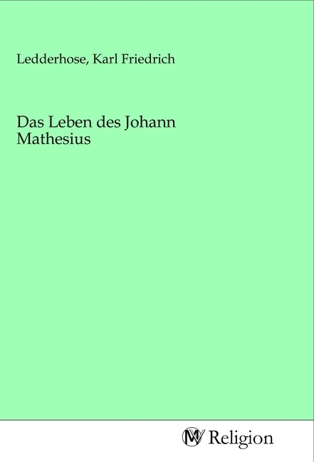 Das Leben des Johann Mathesius