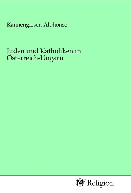 Juden und Katholiken in Österreich-Ungarn