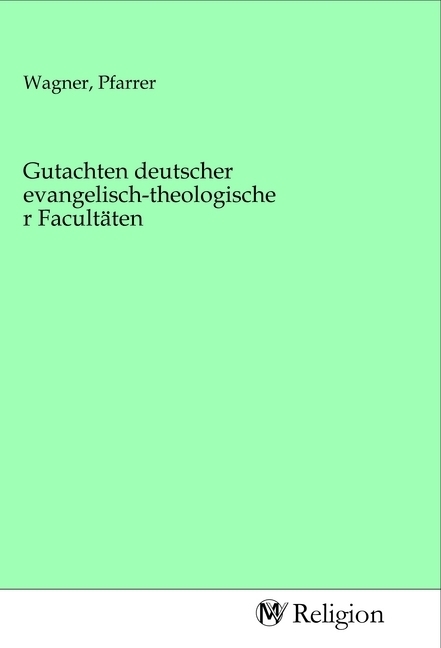 Gutachten deutscher evangelisch-theologischer Facultäten