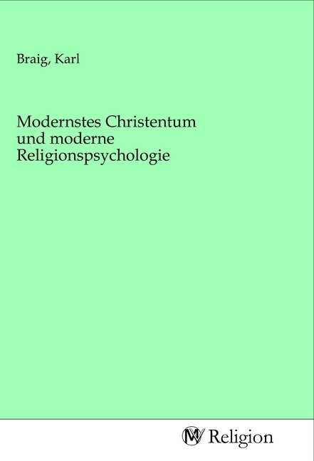 Modernstes Christentum und moderne Religionspsychologie