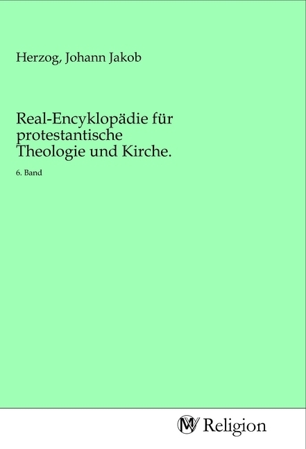 Real-Encyklopädie für protestantische Theologie und Kirche.