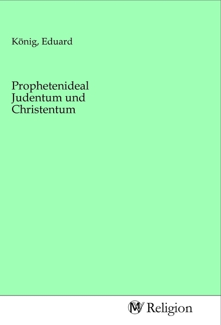 Prophetenideal Judentum und Christentum