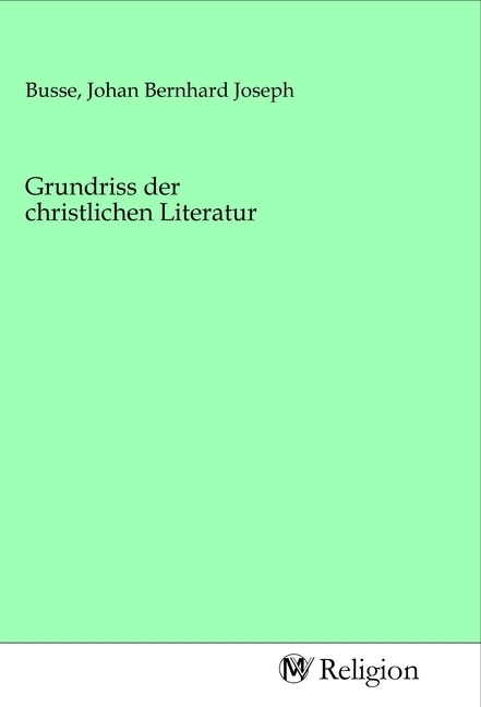 Grundriss der christlichen Literatur