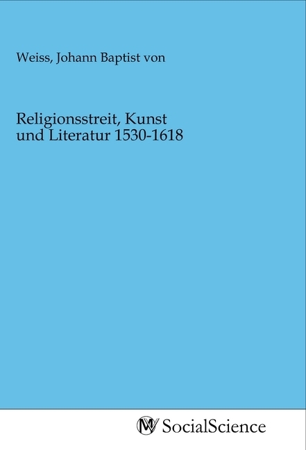 Religionsstreit, Kunst und Literatur 1530-1618