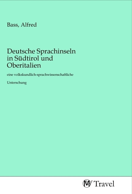 Deutsche Sprachinseln in Südtirol und Oberitalien