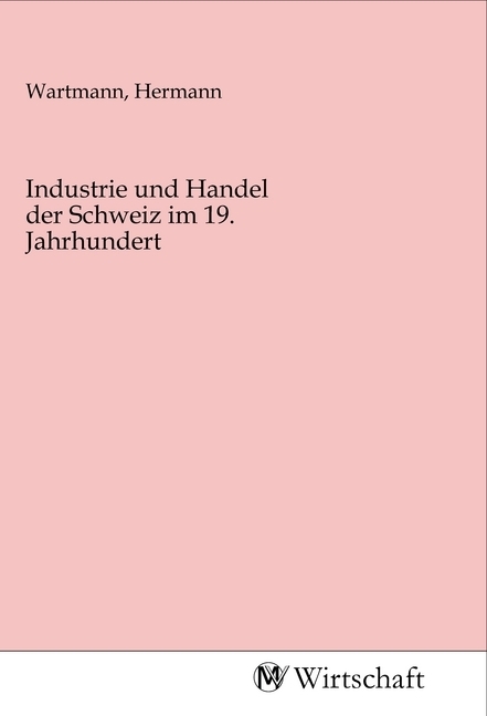 Industrie und Handel der Schweiz im 19. Jahrhundert